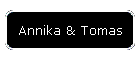 Annika & Tomas