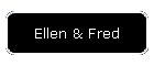 Ellen & Fred