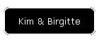 Kim & Birgitte